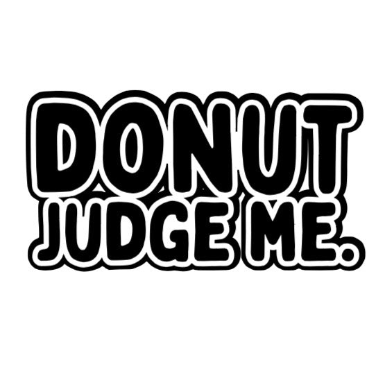 Donut Judge Me.