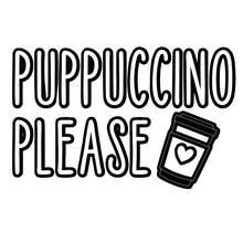 Load image into Gallery viewer, Puppuccino Please
