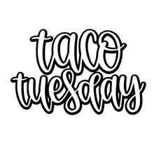 Load image into Gallery viewer, Taco Tuesday
