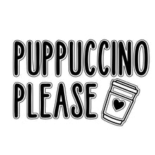 Load image into Gallery viewer, Puppuccino Please
