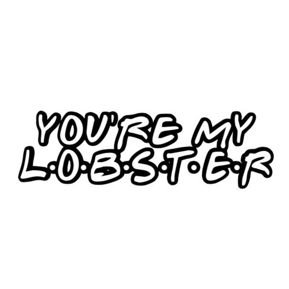 You’re My Lobster