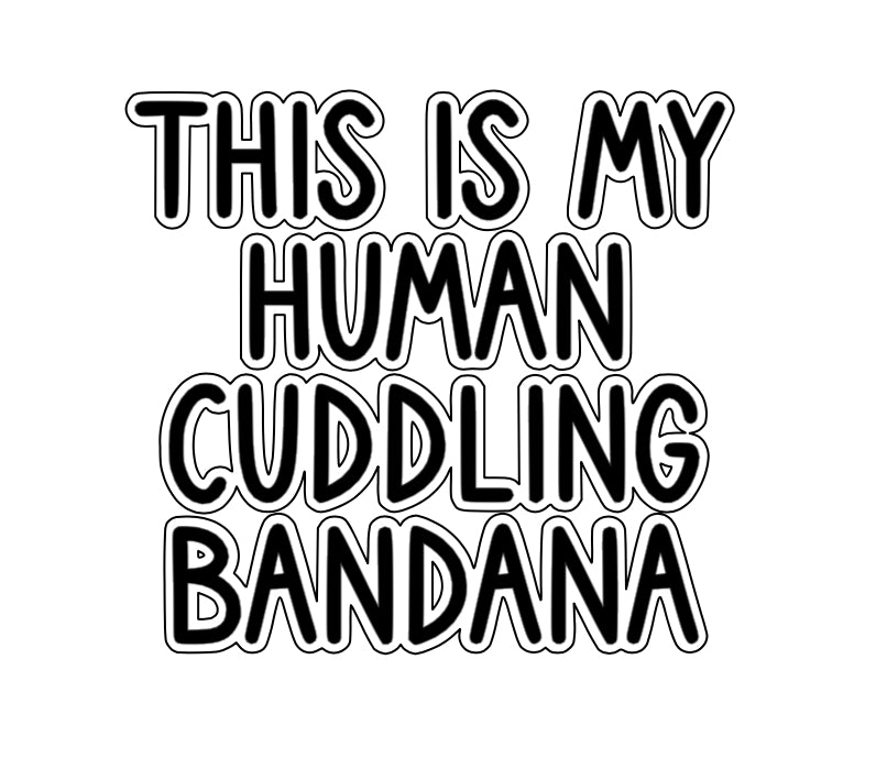 This is my human cuddling bandana